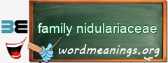 WordMeaning blackboard for family nidulariaceae